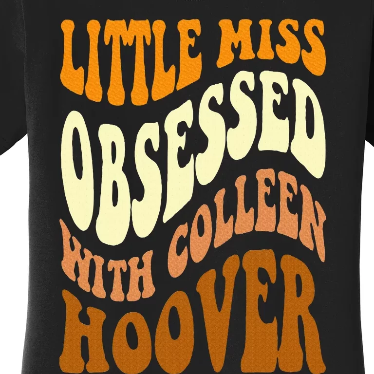 Little Miss Obsessed With Colleen Hoover Bookish Book Lover Women's T-Shirt