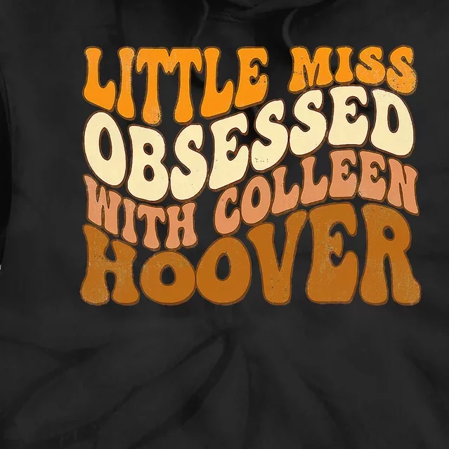 Little Miss Obsessed With Colleen Hoover Bookish Book Lover Tie Dye Hoodie