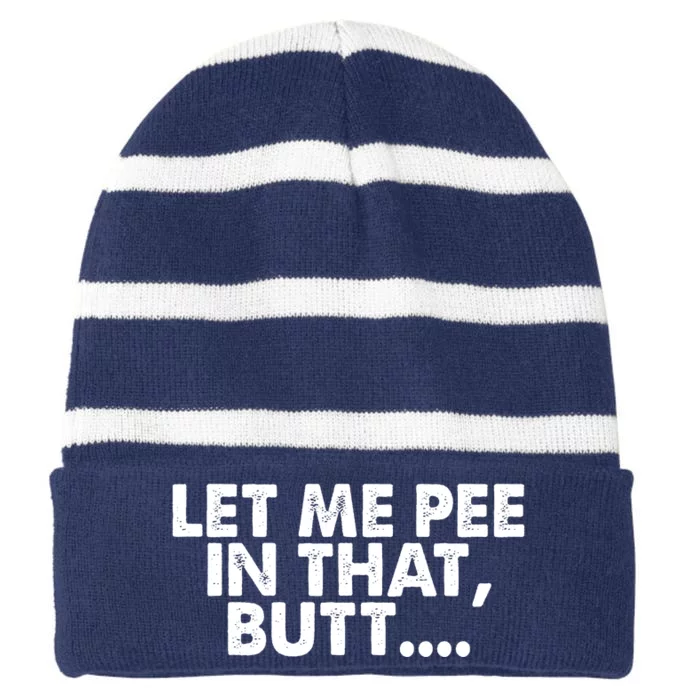 Let Me Pee In That Butt Funny Retro Striped Beanie with Solid Band