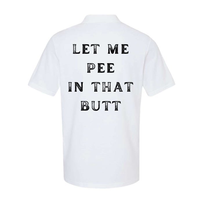 Let Me Pee In That Butt On Back Front & Back Softstyle Adult Sport Polo