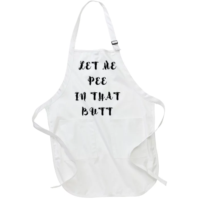 Let Me Pee In That Butt Full-Length Apron With Pocket