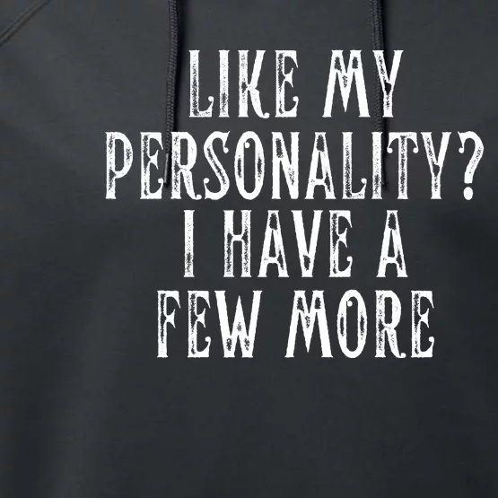 Like My Personality I Have A Few More Performance Fleece Hoodie