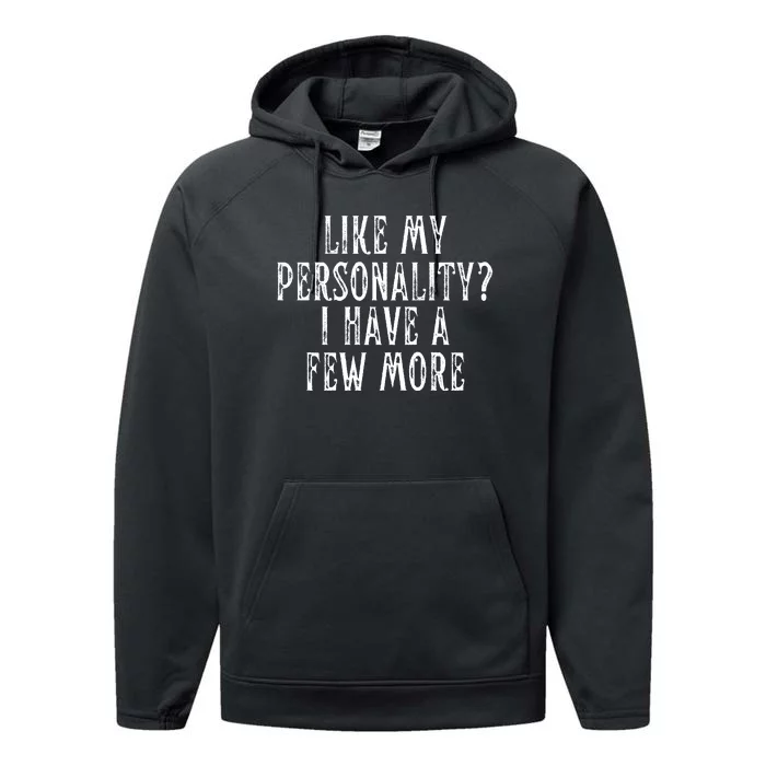 Like My Personality I Have A Few More Performance Fleece Hoodie