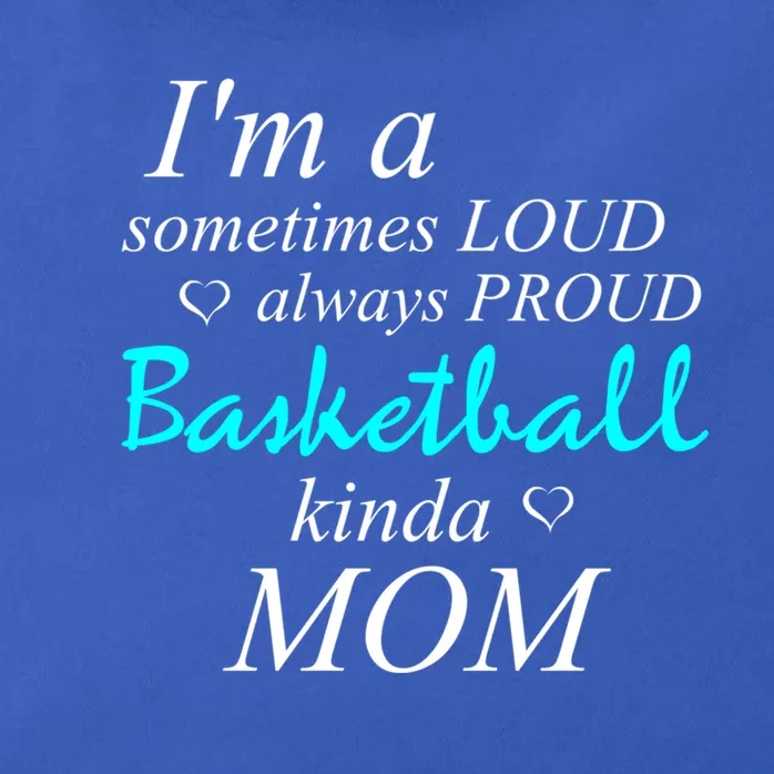 Loud Mom Proud Mothers Love Basketball Kinda Mother Gift Zip Tote Bag