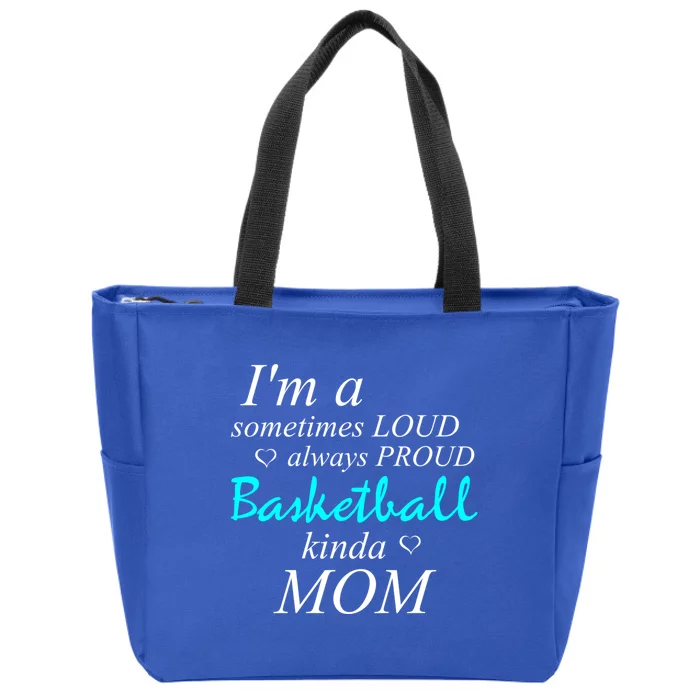 Loud Mom Proud Mothers Love Basketball Kinda Mother Gift Zip Tote Bag