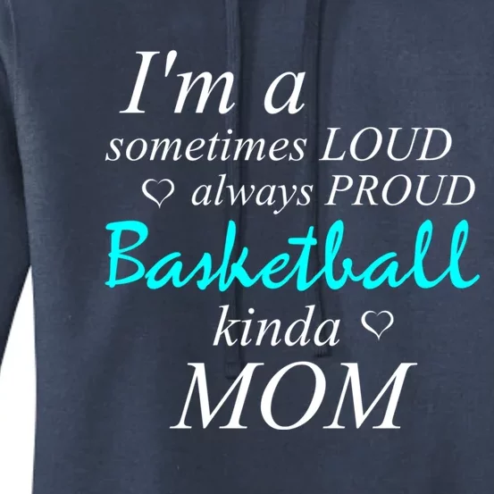 Loud Mom Proud Mothers Love Basketball Kinda Mother Gift Women's Pullover Hoodie