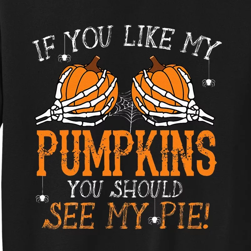 Like My Pumpkins See My Pie Adult Humor Funny Halloween Gift Sweatshirt