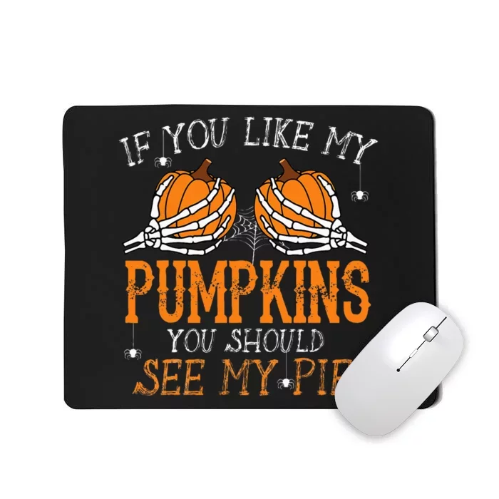 Like My Pumpkins See My Pie Adult Humor Funny Halloween Gift Mousepad