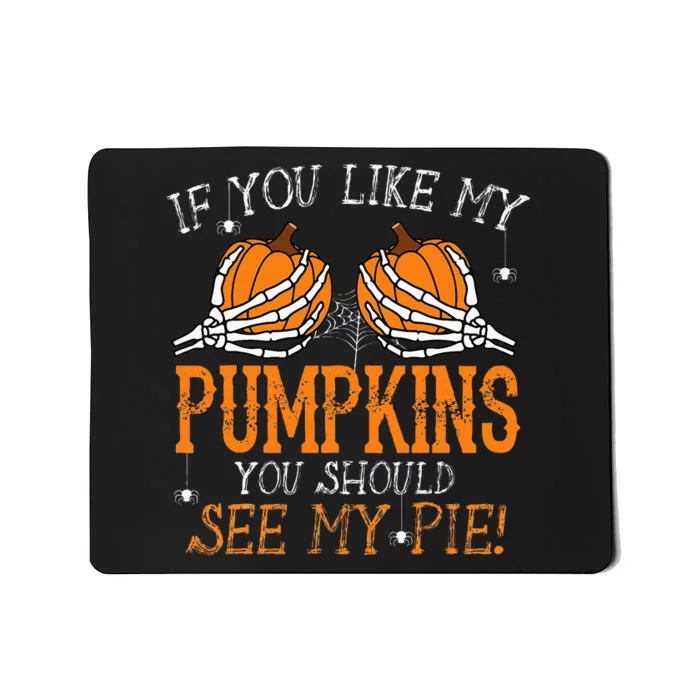 Like My Pumpkins See My Pie Adult Humor Funny Halloween Gift Mousepad