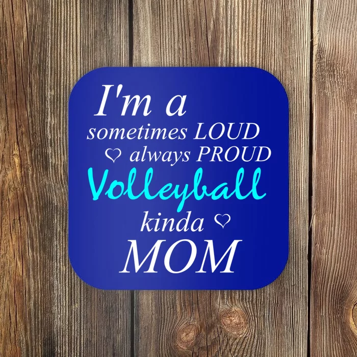 Loud Mom Proud Mothers Love Volleyball Kinda Mother Cool Gift Coaster