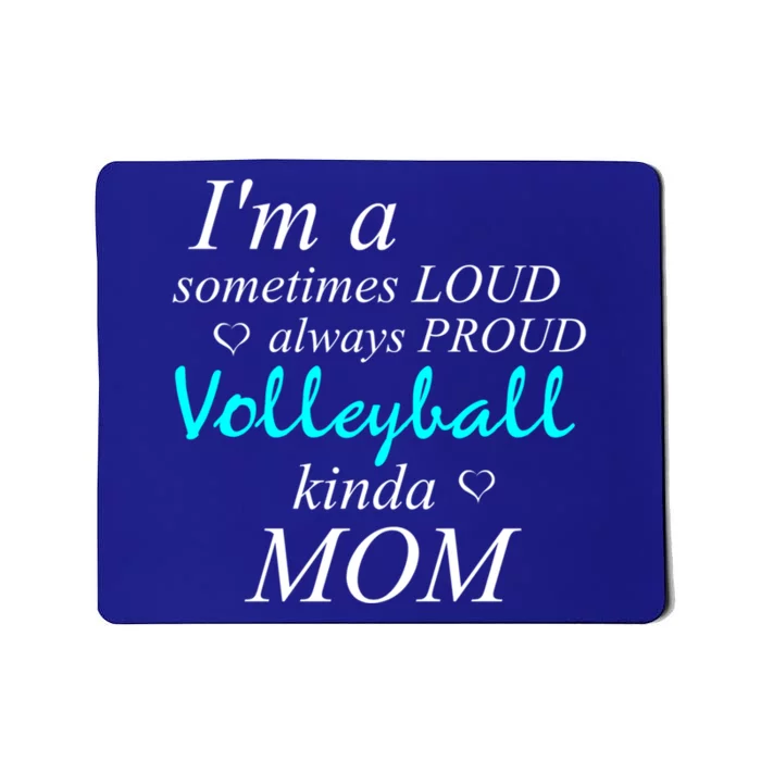 Loud Mom Proud Mothers Love Volleyball Kinda Mother Cool Gift Mousepad