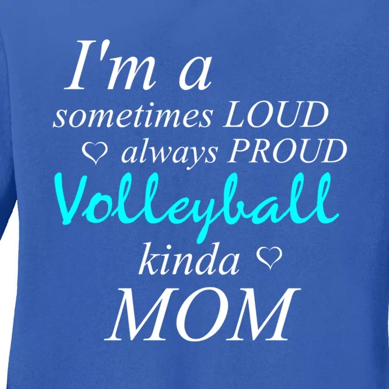 Loud Mom Proud Mothers Love Volleyball Kinda Mother Cool Gift Ladies Long Sleeve Shirt