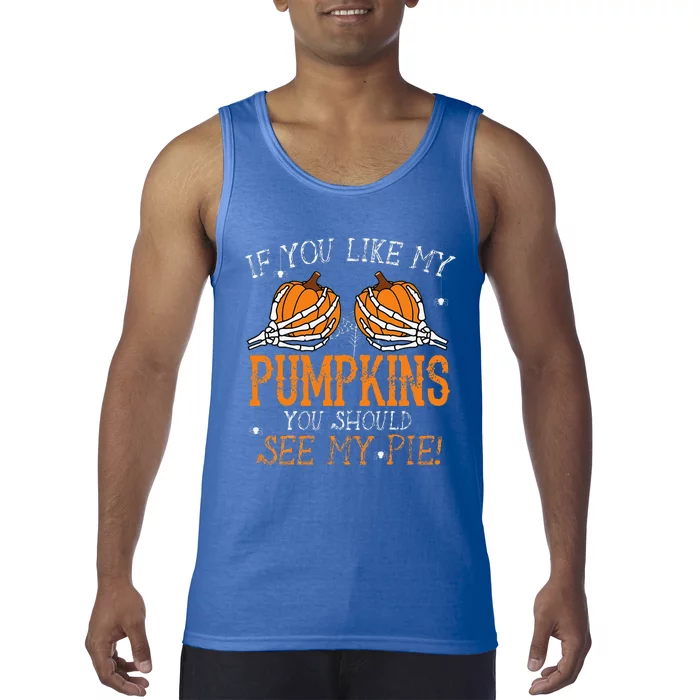 Like My Pumpkins See My Pie Humor Funny Halloween Gift Tank Top