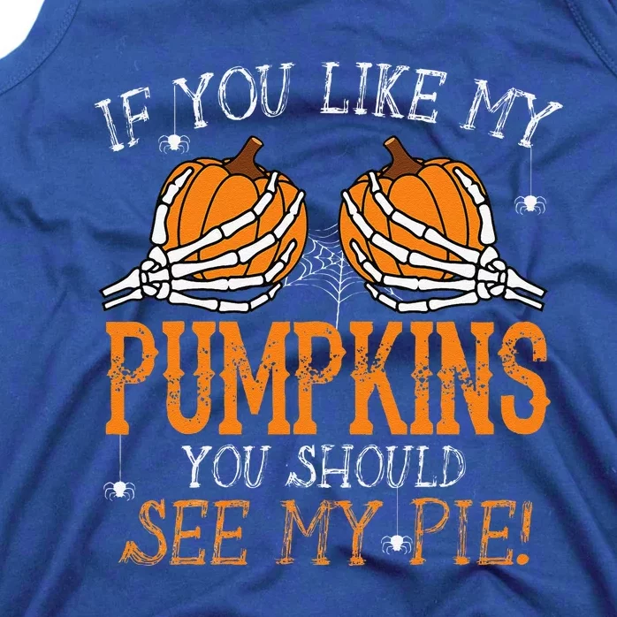 Like My Pumpkins See My Pie Humor Funny Halloween Gift Tank Top