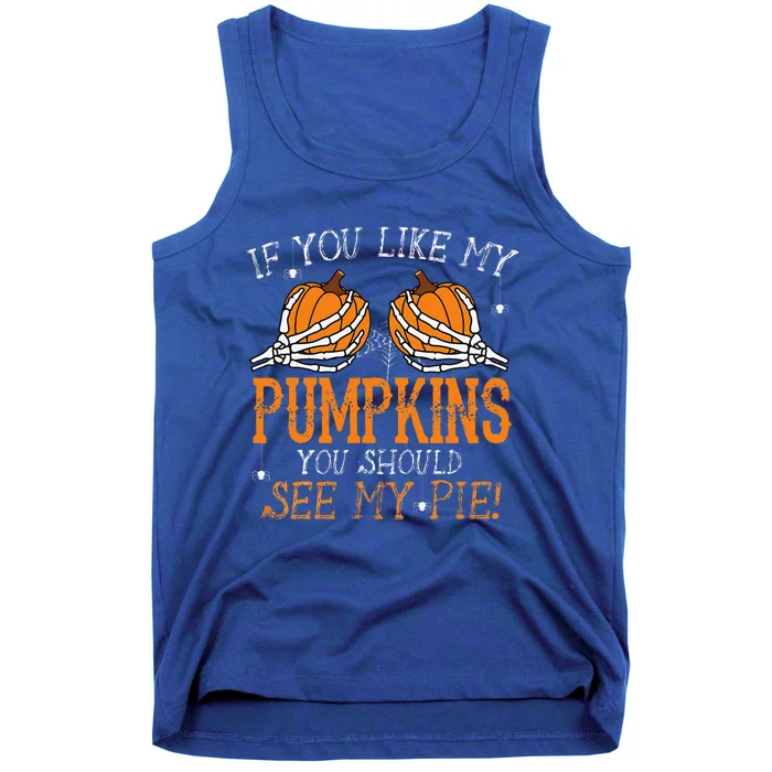 Like My Pumpkins See My Pie Humor Funny Halloween Gift Tank Top