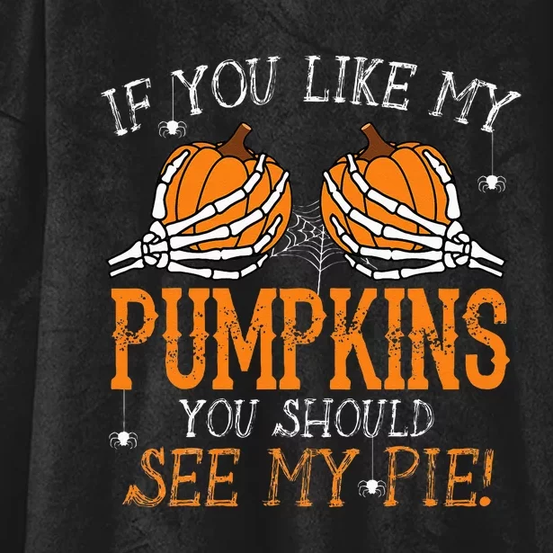 Like My Pumpkins See My Pie Adult Humor Funny Halloween Gift Hooded Wearable Blanket