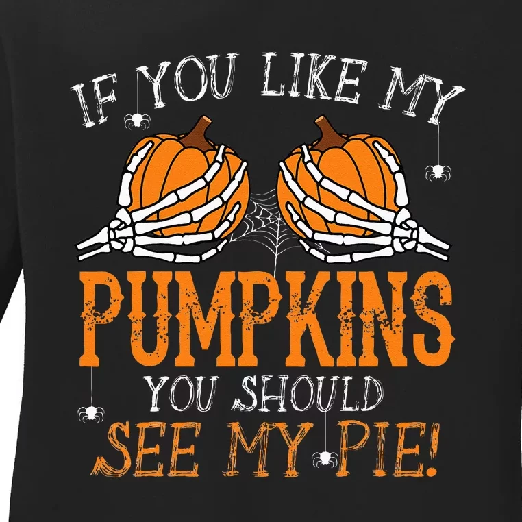 Like My Pumpkins See My Pie Adult Humor Funny Halloween Gift Ladies Long Sleeve Shirt