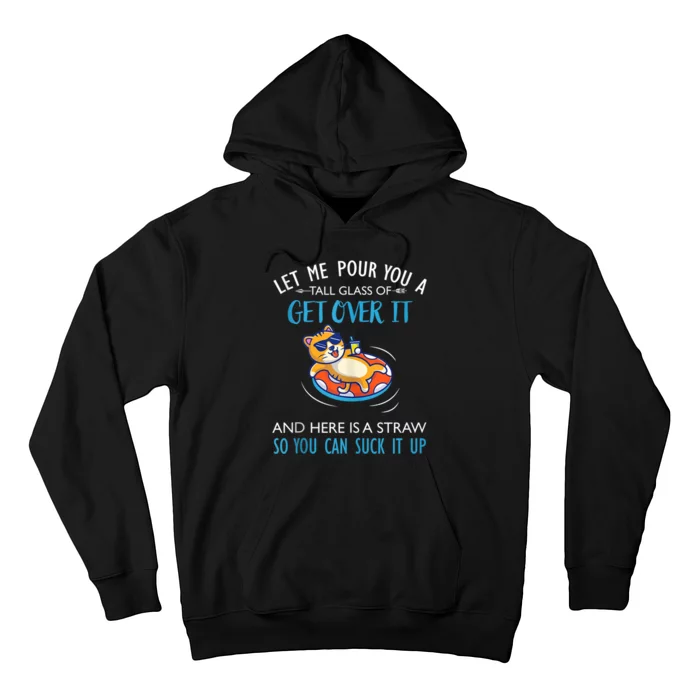 Let Me Pour You A Tall Glass Of Get Over It Cat Swimming Hoodie