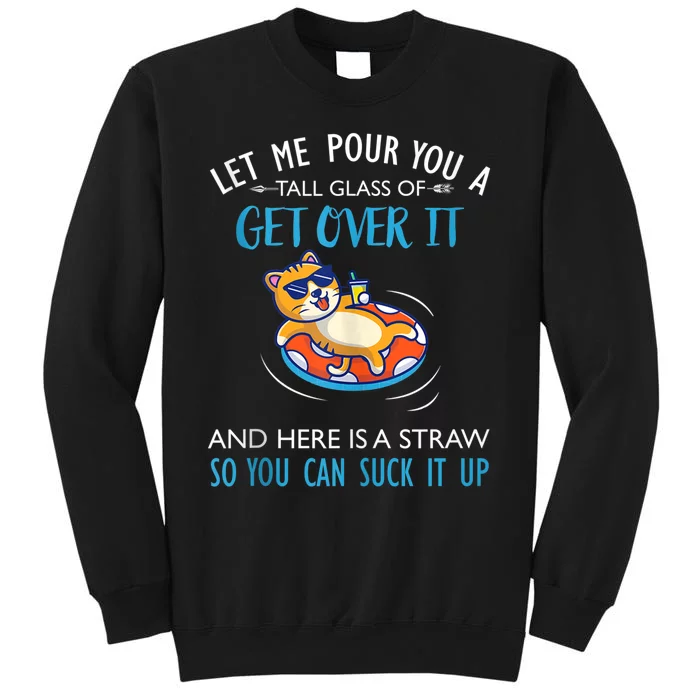 Let Me Pour You A Tall Glass Of Get Over It Cat Swimming Sweatshirt