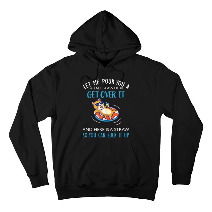 Let Me Pour You A Tall Glass Of Get Over It Cat Swimming Tall Hoodie