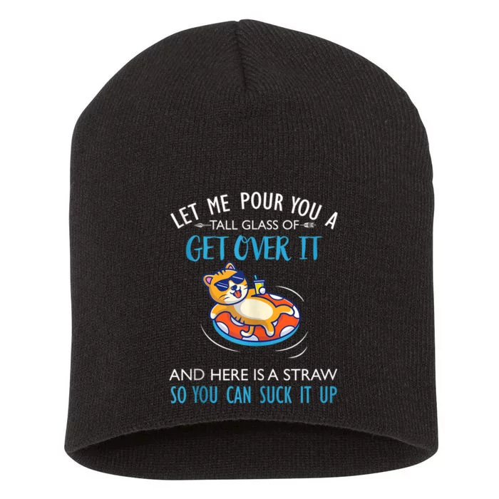 Let Me Pour You A Tall Glass Of Get Over It Cat Swimming Short Acrylic Beanie