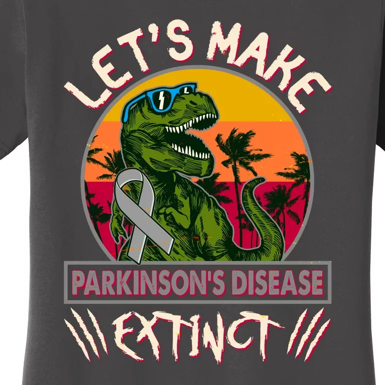 Let's Make Parkinson's Disease Extinct TRex Dinosaur Women's T-Shirt