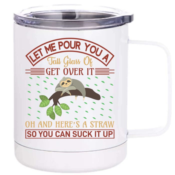 Let Me Pour You A Tall Glass Of Get Over It Front & Back 12oz Stainless Steel Tumbler Cup