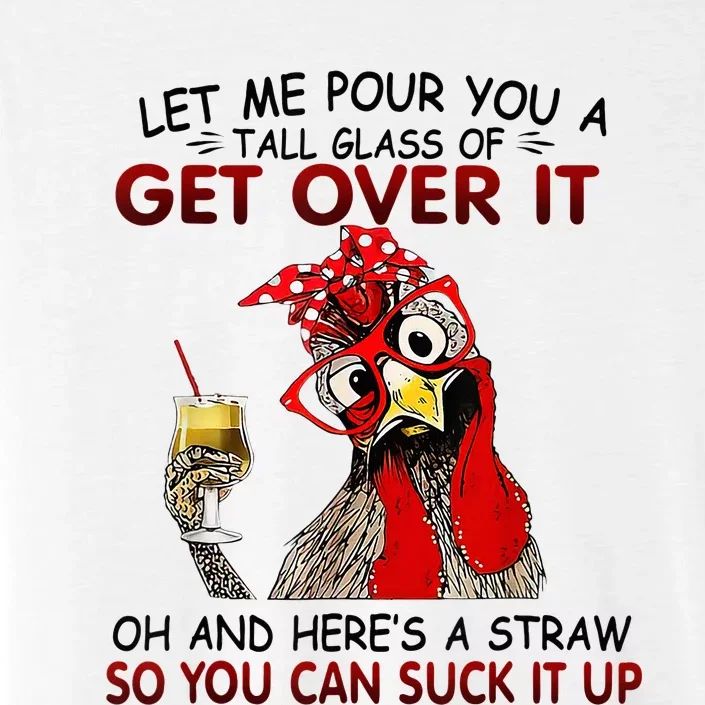 Let Me Pour You A Tall Glass Of Get Over It ChromaSoft Performance T-Shirt