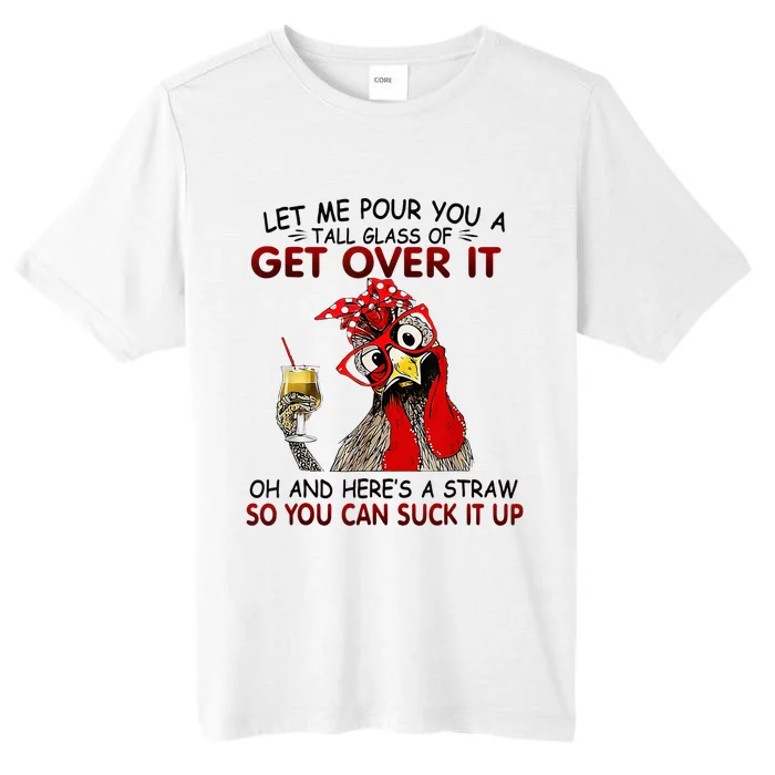 Let Me Pour You A Tall Glass Of Get Over It ChromaSoft Performance T-Shirt