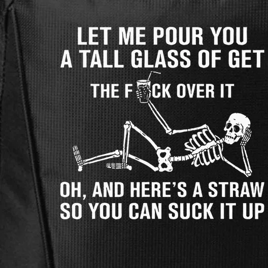 Let Me Pour You A Tall Glass Of Get Over It Skeleton City Backpack