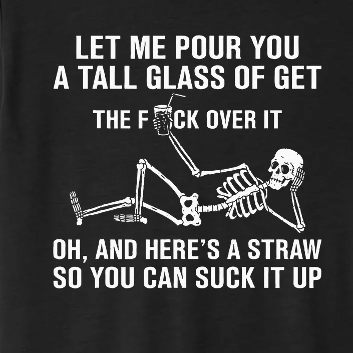 Let Me Pour You A Tall Glass Of Get Over It Skeleton ChromaSoft Performance T-Shirt