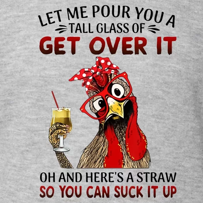 Let Me Pour You A Tall Glass Chicken Suck It Up Toddler Sweatshirt