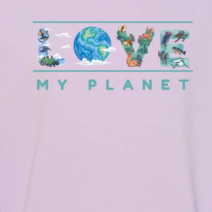 Love My Planet One Earth Environtal Green Energy Gift Garment-Dyed Sweatshirt