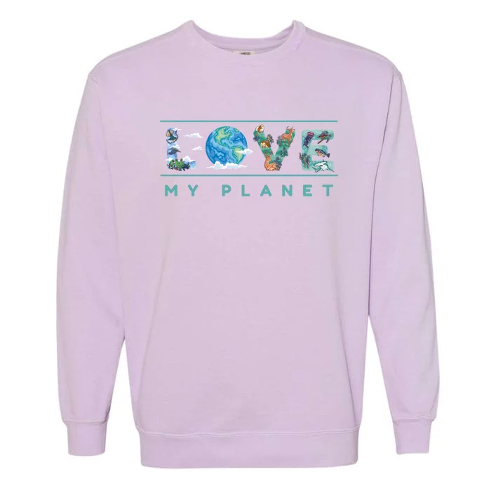 Love My Planet One Earth Environtal Green Energy Gift Garment-Dyed Sweatshirt