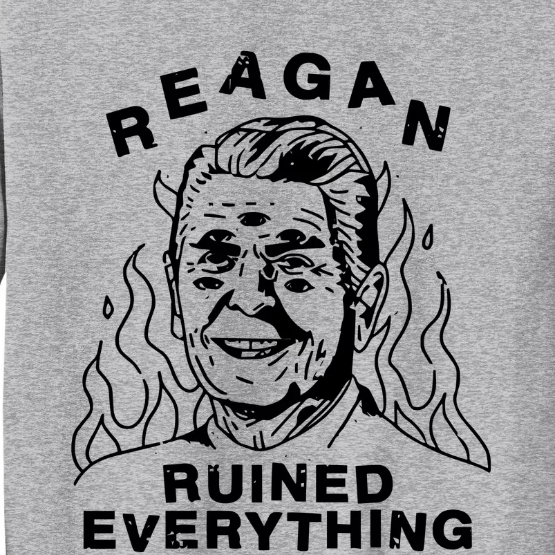 Leeja Miller Reagan Ruined Everything Tall Sweatshirt