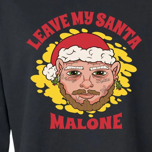 Leave My Santa Malone Funny Christmas Cropped Pullover Crew