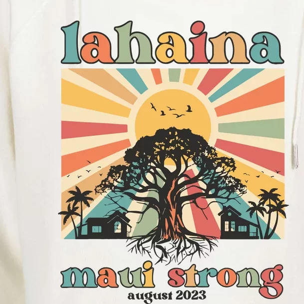 Lahaina Maui Strong Fundraiser Maui Fire Lahaina Banyan Tree Maui Womens Funnel Neck Pullover Hood