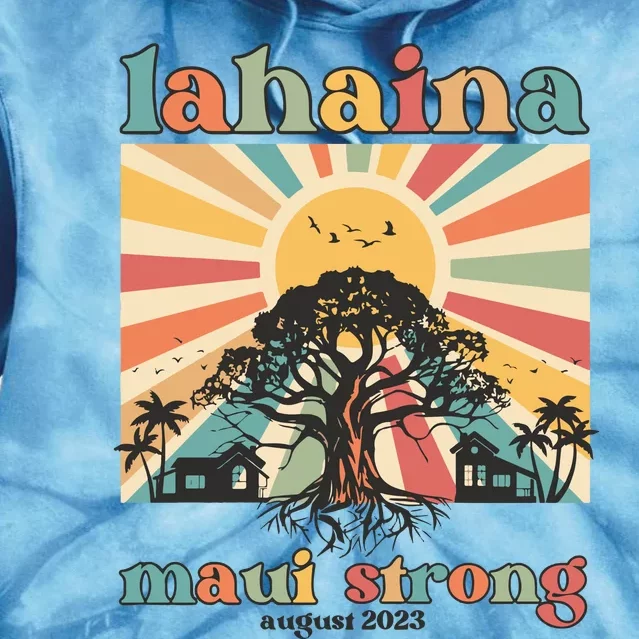 Lahaina Maui Strong Fundraiser Maui Fire Lahaina Banyan Tree Maui Tie Dye Hoodie