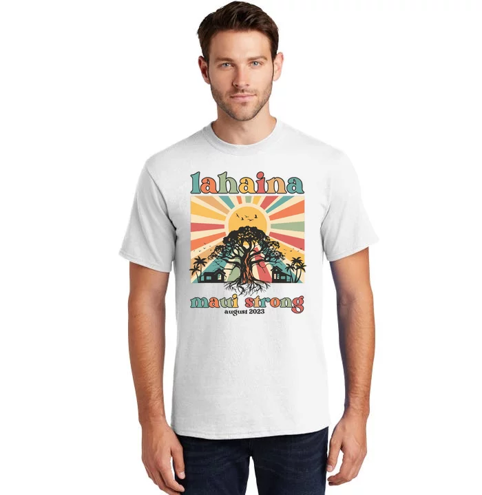 Lahaina Maui Strong Fundraiser Maui Fire Lahaina Banyan Tree Maui Tall T-Shirt