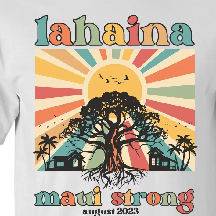 Lahaina Maui Strong Fundraiser Maui Fire Lahaina Banyan Tree Maui Tall T-Shirt