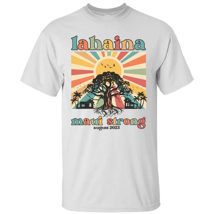 Lahaina Maui Strong Fundraiser Maui Fire Lahaina Banyan Tree Maui Tall T-Shirt