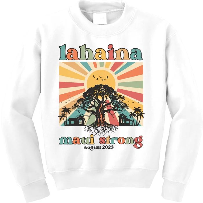 Lahaina Maui Strong Fundraiser Maui Fire Lahaina Banyan Tree Maui Kids Sweatshirt