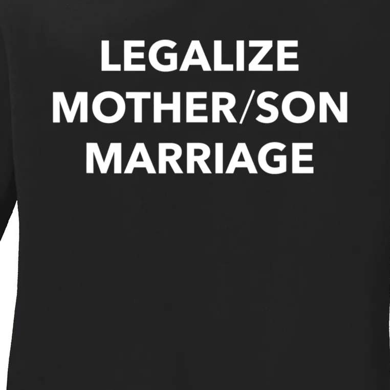 Legalize Mother Son Marriage Sarcasm Quotes Ladies Long Sleeve Shirt