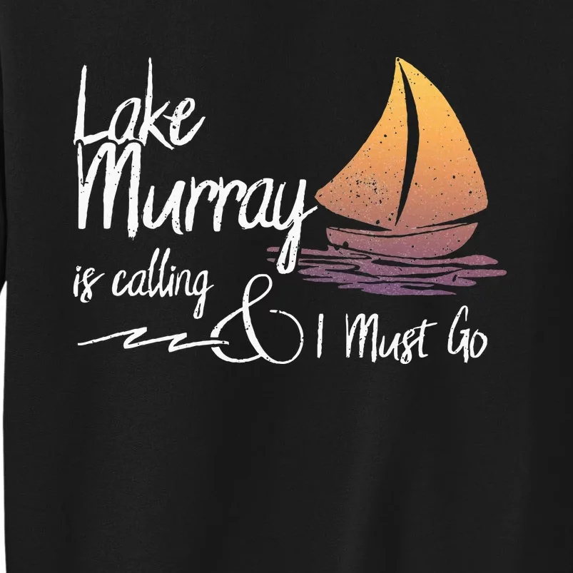 Lake Murray South Carolina Lake Is Calling Tall Sweatshirt