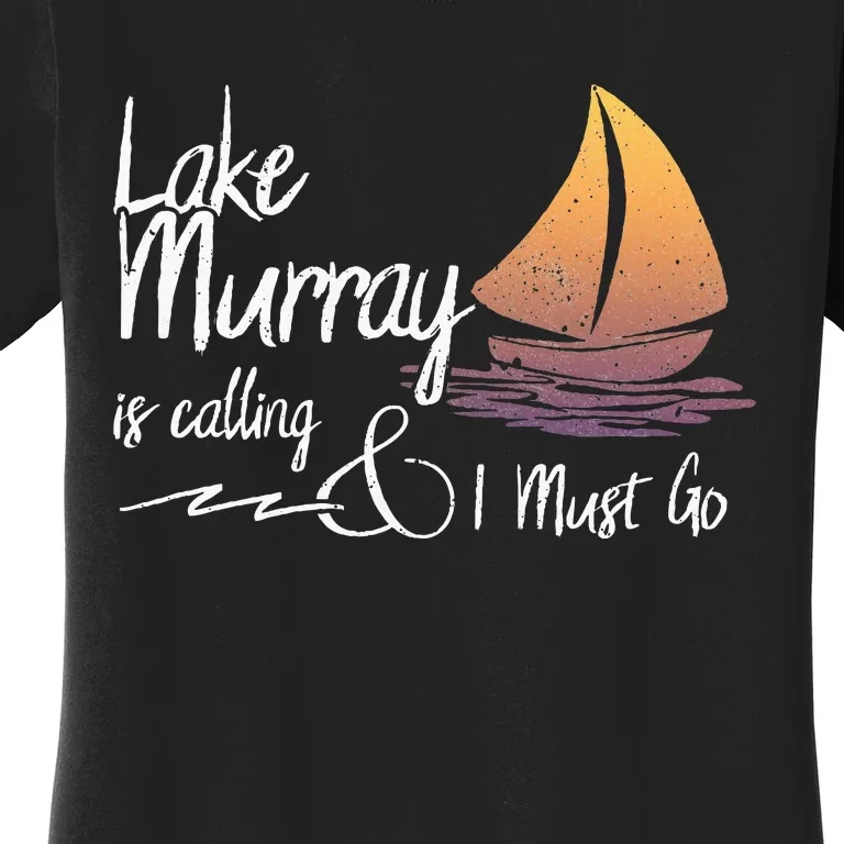 Lake Murray South Carolina Lake Is Calling Women's T-Shirt