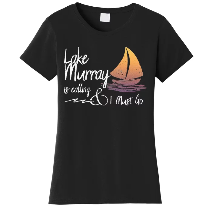 Lake Murray South Carolina Lake Is Calling Women's T-Shirt