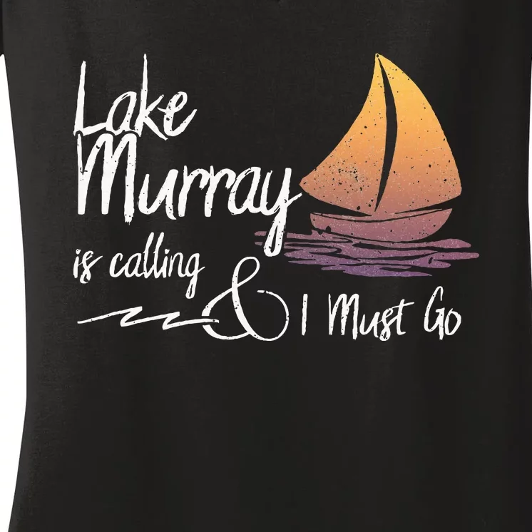 Lake Murray South Carolina Lake Is Calling Women's V-Neck T-Shirt