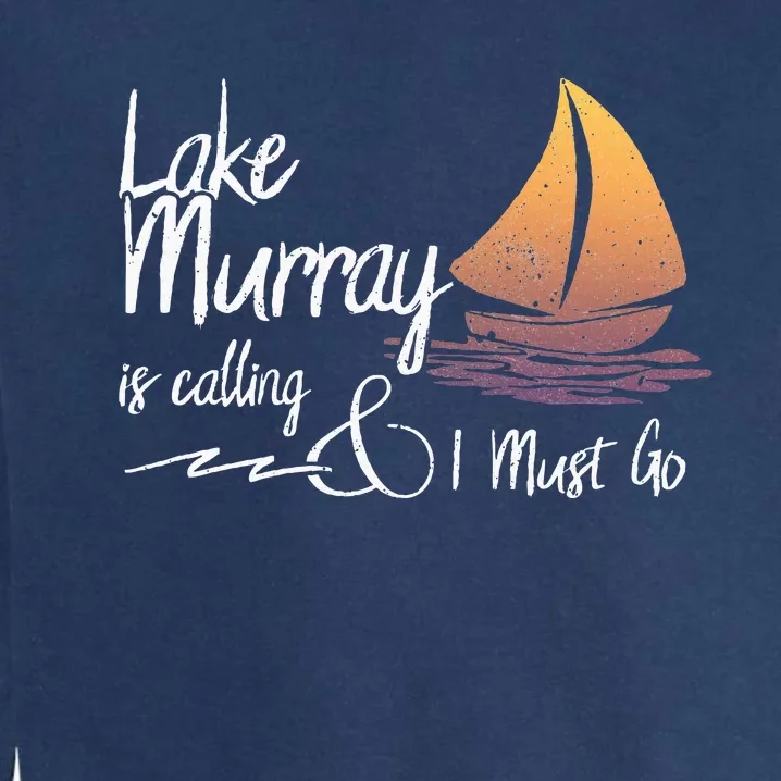 Lake Murray South Carolina Lake Is Calling Garment-Dyed Sweatshirt