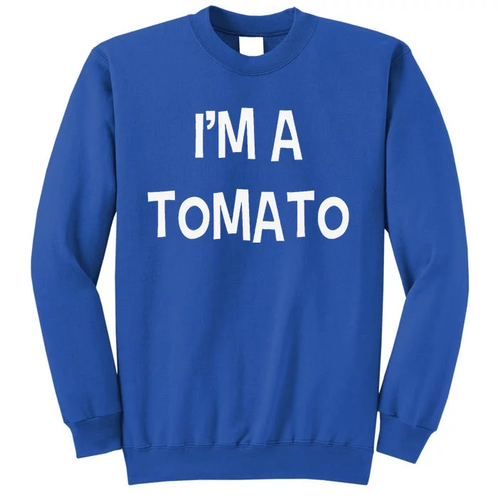 Last Minute Silly Simple Halloween Costume Gift Im A Tomato Tall Sweatshirt