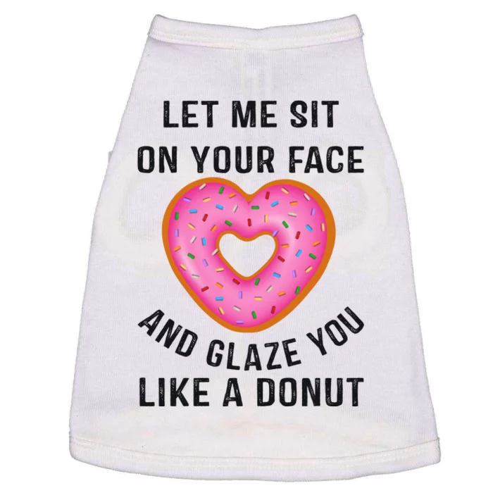 Let Me Sit On Your Face And Glaze You Like A Donut Funny Gift Doggie Tank